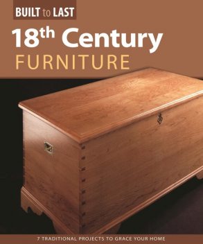 18th Century Furniture(Built to Last), Skills Institute Press