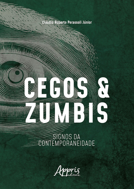 Cegos e Zumbis: Signos da Contemporaneidade, Claudio Roberto Perassoli Júnior