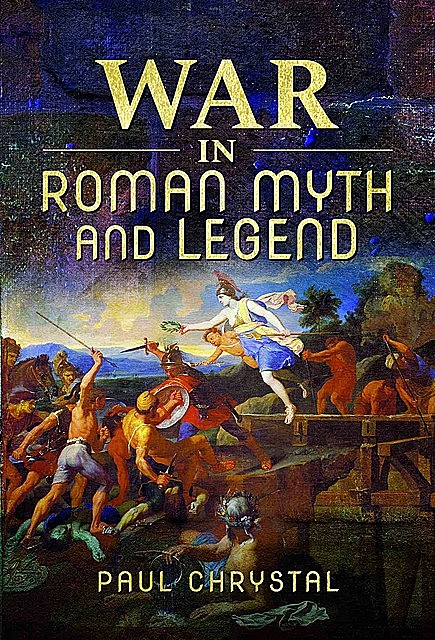 War in Roman Myth and Legend, Paul Chrystal