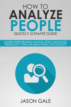 How to Analyze People Quickly Ultimate Guide, Jason Gale