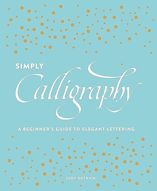 Simply Calligraphy, Judy Detrick