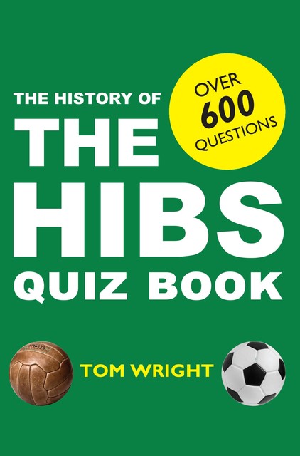 The History of Hibs Quiz Book, Tom Wright