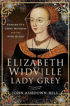 Elizabeth Widville, Lady Grey, John Ashdown-Hill