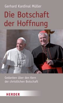 Die Botschaft der Hoffnung, Kardinal Gerhard Kardinal Müller