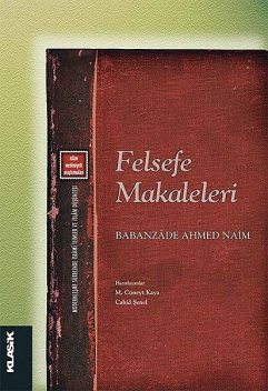 Felsefe Makaleleri, Babanzade Ahmed Naim