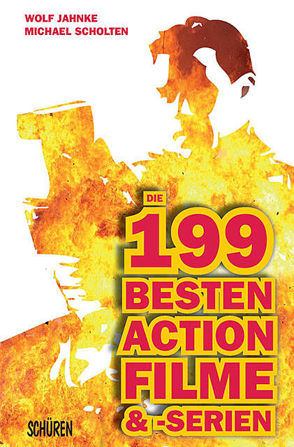 Die 199 besten Action-Filme & -Serien, Michael Scholten, Wolf Jahnke