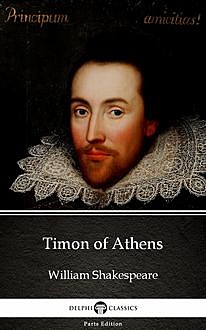 Timon of Athens by William Shakespeare (Illustrated), William Shakespeare