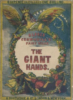 The Giant Hands / or, the Reward of Industry, Alfred Crowquill
