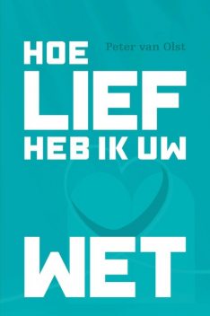 Hoe lief heb ik Uw wet, Peter van Olst
