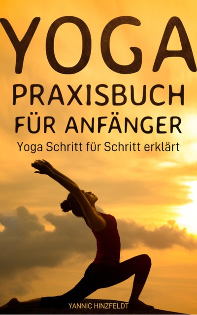 Yoga Praxisbuch für Anfänger, Yannic Hinzfeldt