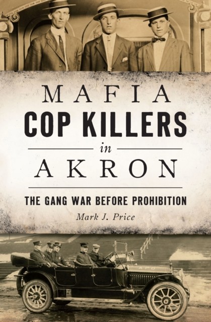 Mafia Cop Killers in Akron, Mark J. Price