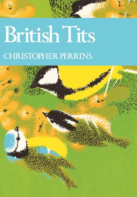 British Tits (Collins New Naturalist Library, Book 62), Christopher Perrins
