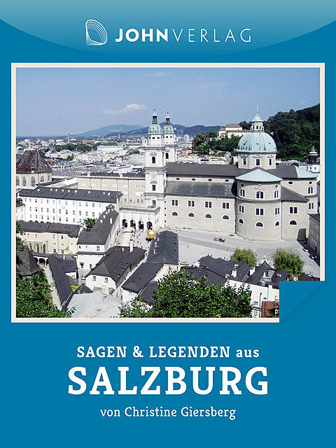 Sagen und Legenden aus Salzburg, Christine Giersberg