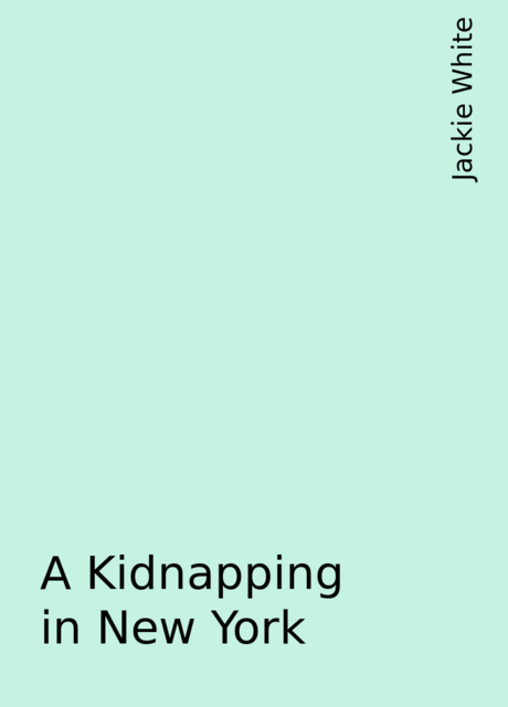 A Kidnapping in New York, Jackie White