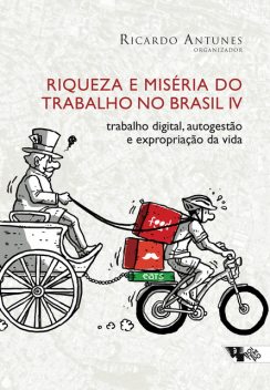 Riqueza e miséria do trabalho no Brasil IV, Ricardo Antunes