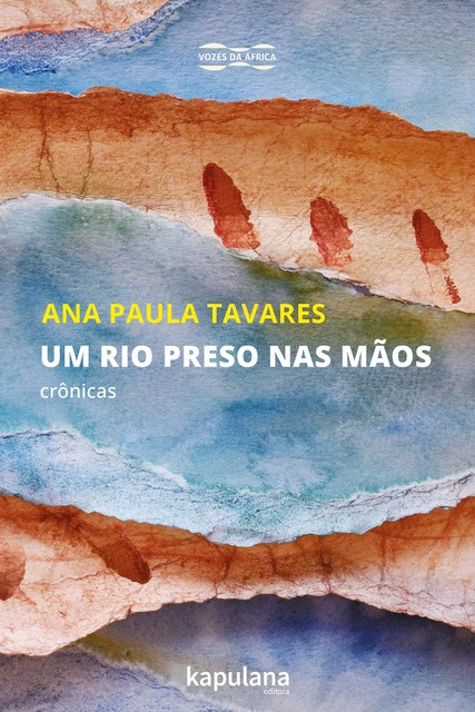 Um rio preso nas mãos, Ana Paula Tavares