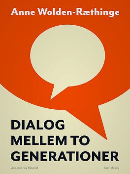 Dialog mellem to generationer, Anne Wolden-Ræthinge