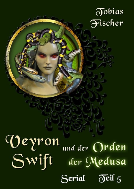 Veyron Swift und der Orden der Medusa: Serial Teil 5, Tobias Fischer