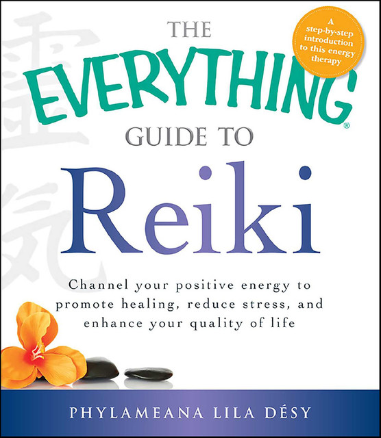 The Everything Guide to Reiki, Phylameana Iila Désy