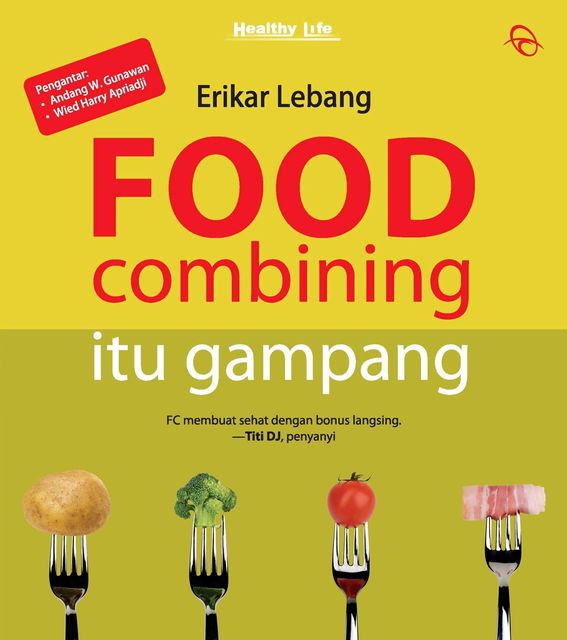 Food Combining Itu Gampang, Erikar Lebang