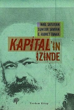 Kapital'in İzinde, Nail Satlıgan, Sungur Savran, E. Ahmet Tonak