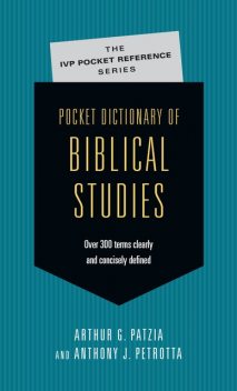 Pocket Dictionary of Biblical Studies, Anthony J. Petrotta, Arthur G. Patzia