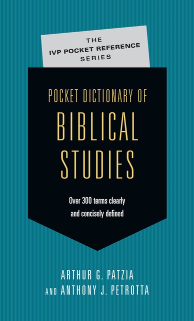 Pocket Dictionary of Biblical Studies, Anthony J. Petrotta, Arthur G. Patzia