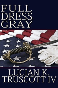 Full Dress Gray, Lucian K Truscott