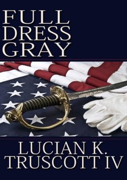 Full Dress Gray, Lucian K Truscott