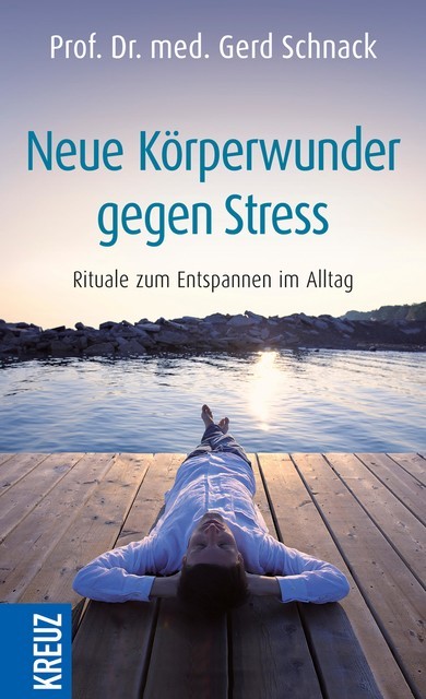 Neue Körperwunder gegen Stress, Gerd Schnack