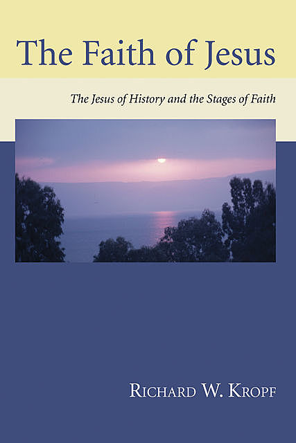 The Faith of Jesus, Richard W. Kropf
