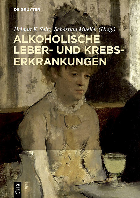 Alkoholische Leber- und Krebserkrankungen, Helmut K. Seitz, Sebastian Mueller