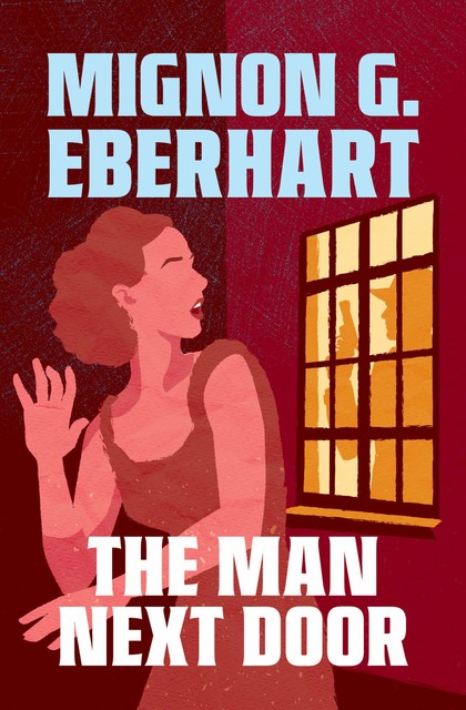 The Man Next Door, Mignon G. Eberhart