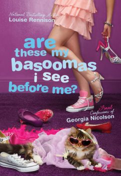 Are these my basoomas I see before me? (Confessions of Georgia Nicolson, Book 10), Louise Rennison