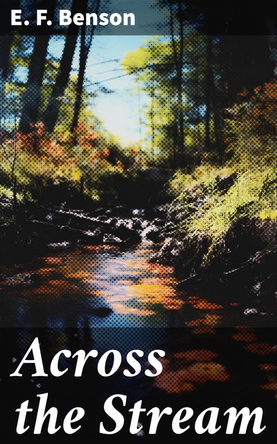 Across the Stream, Edward Benson