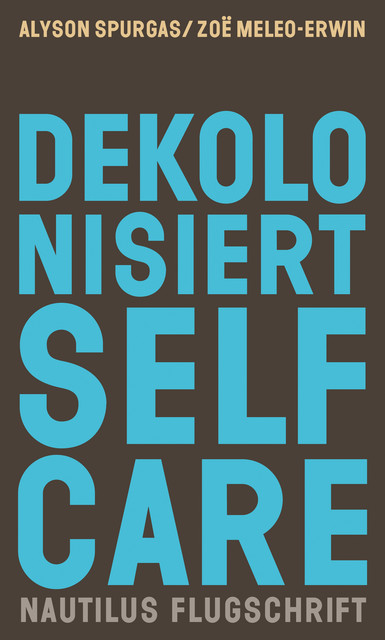 Dekolonisiert Selfcare, Alyson K. Spurgas, Zoë C. Meleo-Erwin