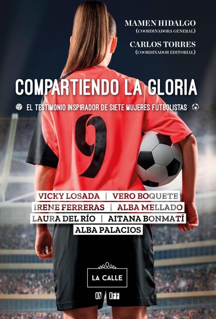 Compartiendo la gloria. El testimonio inspirador de siete mujeres futbolistas, Aitana Bonmatí, Alba Mellado, Alba Palacios, Irene Ferreras, Laura del Río, Vero Boquete, Vicky Losada