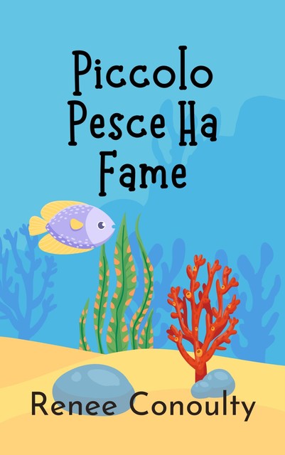 Piccolo Pesce Ha Fame, Renee Conoulty