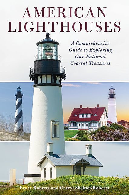 American Lighthouses, Bruce Roberts, Cheryl Shelton-Roberts