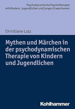 Mythen und Märchen in der psychodynamischen Therapie von Kindern und Jugendlichen, Christiane Lutz