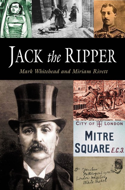 Jack the Ripper, Mark Whitehead, Miriam Rivett