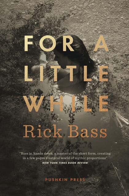 For a Little While, Rick Bass