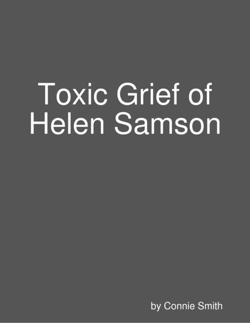Toxic Grief of Helen Samson, Connie Smith