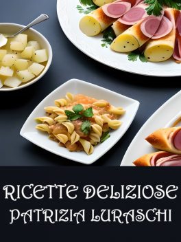 Ricette deliziose, Patrizia Luraschi