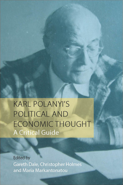 Karl Polanyi's Political and Economic Thought, Christopher Holmes, Gareth Dale, Maria Markantonatou