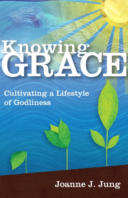 Knowing Grace, Joanne J. Jung