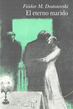 El eterno marido, Fiódor Dostoievski