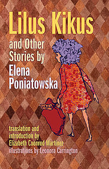Lilus Kikus and Other Stories by Elena Poniatowska, Elena Poniatowska