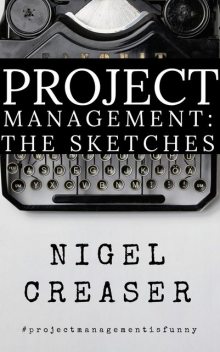 Project Management: The Sketches, Nigel Creaser