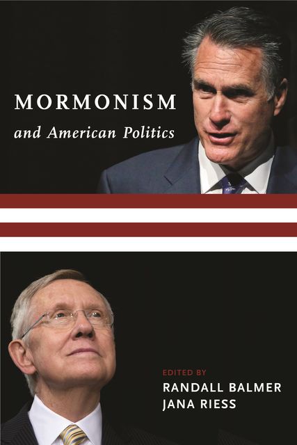 Mormonism and American Politics, Jana Riess, Randall Balmer